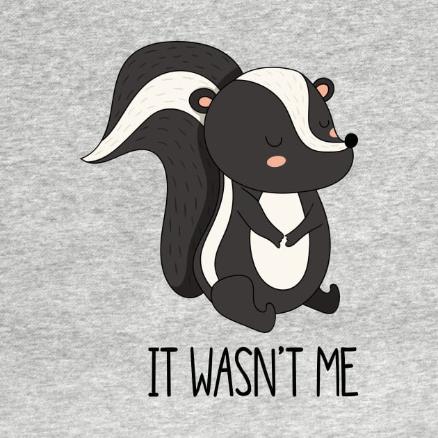 It Wasn't Me- Cute Skunk Gift by Dreamy Panda Designs